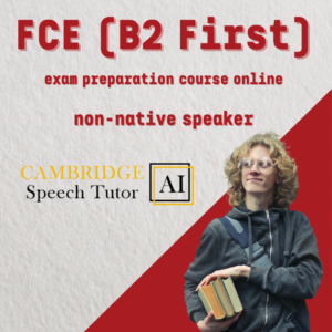 FCE (B2 First) exam preparation course online with non-native speaker + online self-learning tool for learning correct English pronunciation and accent