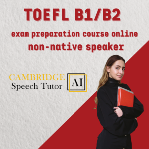 TOEFL B1/B2 exam preparation course online with a non-native speaker + online self-learning tool for learning correct English pronunciation and accent