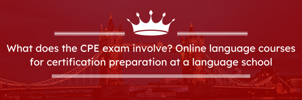 دورات إعداد CPE امتحان الشهادة شهادة C2 شهادة الكفاءة في دورة اللغة الإنجليزية امتحانات وهمية عبر الإنترنت CPE في مدرسة لغة