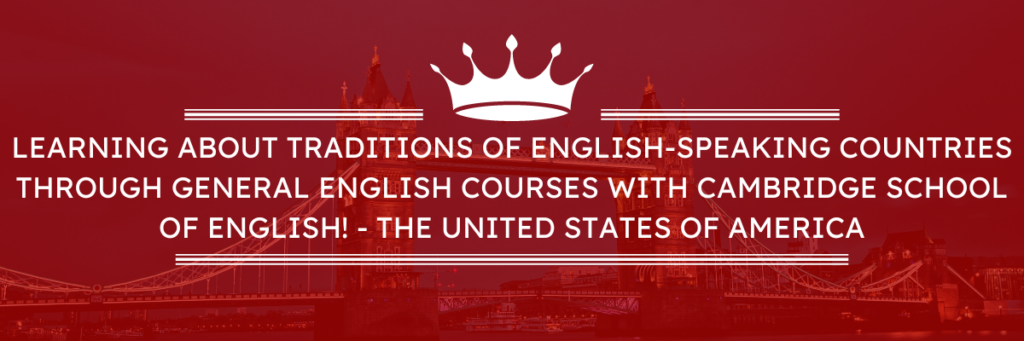 Learning about traditions of English-speaking countries through General English Courses with Cambridge School of English!