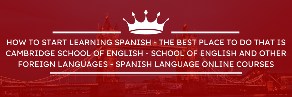 Spanish language online courses in Cambridge School of English - School of English and other foreign languages