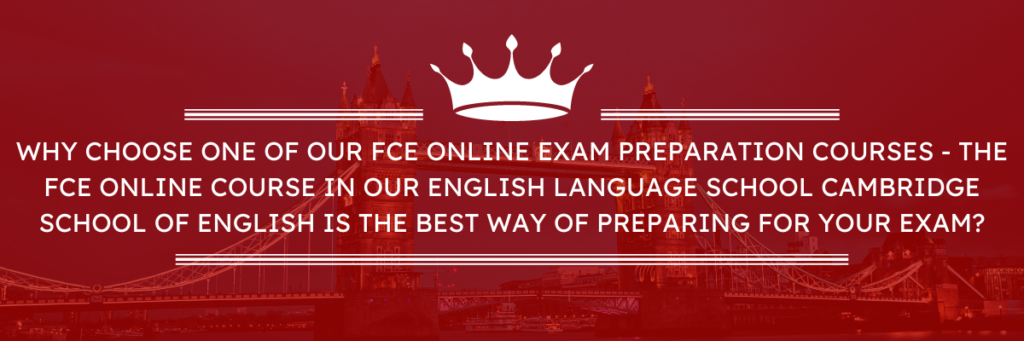 Naše online přípravné kurzy ke zkoušce FCE – připojte se k online kurzu FCE v naší anglické jazykové škole Cambridge School of English – proč se vyplatí zúčastnit se? anglický certifikát b2