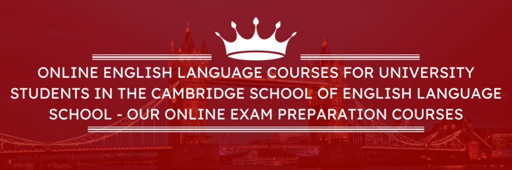 Cursos de inglés en línea para estudiantes universitarios en la escuela de idiomas Cambridge School of English: ¡te ayudaremos a prepararte para la vida adulta!