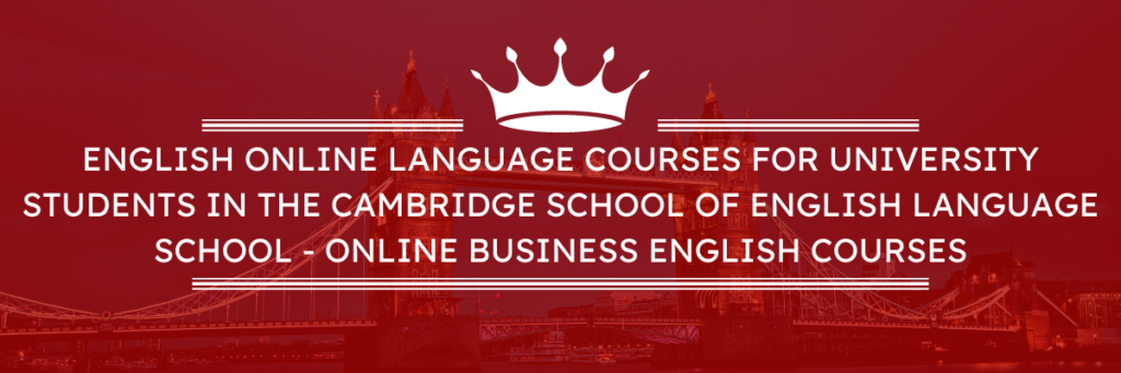 Online English language courses for university students in the Cambridge School of English language school - we will help you get ready for adult life!