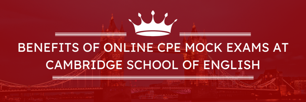 Mejore sus calificaciones con CPE: logre el éxito con exámenes simulados en línea en Cambridge School of English