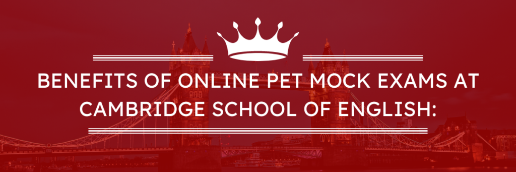 Prepárese para los desafíos del examen PET con exámenes simulados en línea en la escuela de idiomas Cambridge School of English