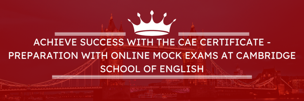 Logre el éxito con el Certificado CAE: preparación con exámenes simulados en línea en Cambridge School of English