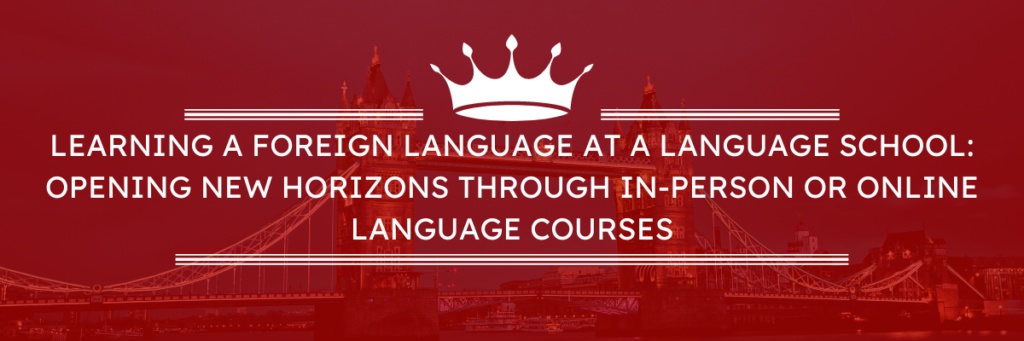 Aprendendo uma língua estrangeira em uma escola de idiomas: abrindo novos horizontes por meio de cursos de idiomas presenciais ou on-line